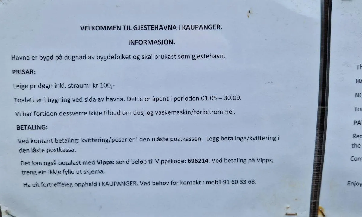 Kaupanger gjestehavn: {"base": "no", "no": "Vipps, 100kr inkl str\u00f8m.... billig.", "se": "Swish, 100kr inkl. el.... billigt.", "en": "Vipps, 100kr including electricity.... cheap.", "da": "MobilePay, 100 kr inklusiv str\u00f8m.... billigt.", "fr": "Vipps, 100kr y compris l'\u00e9lectricit\u00e9... bon march\u00e9.", "de": "Vipps, 100 NOK inkl. Strom.... billig.", "es": "Vipps, 100kr incl. electricidad.... barato.", "it": "Vipps, 100kr incl. elettricit\u00e0.... economico.", "pt": "Vipps, 100 kr incluindo eletricidade... barato.", "nl": "Vipps, 100kr incl. stroom.... goedkoop.", "pl": "Vipps, 100kr w tym pr\u0105d.... tanio.", "uk": "Vipps, 100 \u043a\u0440\u043e\u043d \u0432\u043a\u043b\u044e\u0447\u0430\u044e\u0447\u0438 \u0435\u043b\u0435\u043a\u0442\u0440\u0438\u043a\u0443.... \u0434\u0435\u0448\u0435\u0432\u043e.", "ro": "Vipps, 100kr inclusiv electricitate.... ieftin.", "tr": "Vipps, elektrik dahil 100kr....ucuz.", "el": "Vipps, 100kr \u03c3\u03c5\u03bc\u03c0\u03b5\u03c1\u03b9\u03bb\u03b1\u03bc\u03b2\u03b1\u03bd\u03bf\u03bc\u03ad\u03bd\u03bf\u03c5 \u03c4\u03bf\u03c5 \u03c1\u03b5\u03cd\u03bc\u03b1\u03c4\u03bf\u03c2.... \u03c6\u03b8\u03b7\u03bd\u03cc.", "cs": "Vipps, 100kr v\u010detn\u011b proudu.... levn\u00e9.", "hu": "Vipps, 100kr \u00e1rammal egy\u00fctt.... olcs\u00f3.", "fi": "Vipps, 100kr sis. s\u00e4hk\u00f6.... edullinen.", "bg": "Vipps, 100kr \u0441 \u0432\u043a\u043b\u044e\u0447\u0435\u043d\u043e \u0435\u043b\u0435\u043a\u0442\u0440\u0438\u0447\u0435\u0441\u0442\u0432\u043e.... \u0435\u0432\u0442\u0438\u043d\u043e.", "sr": "Vipps, 100kr uklju\u010duju\u0107i struju.... jeftino.", "et": "Vipps, 100kr koos elektriga... odav.", "lv": "Vipps, 100kr ieskaitot elektroener\u0123iju.... l\u0113ti.", "lt": "Vipps, 100kr \u012fskaitant elektr\u0105... pigu."}